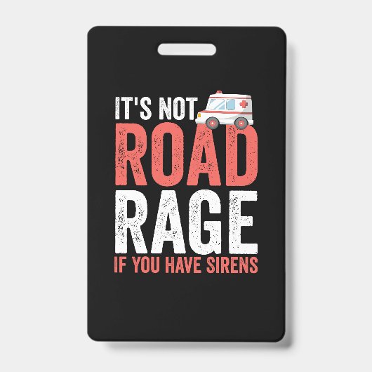 Its Not Road Rage If You Have Sirens Badge (Voorzijde)