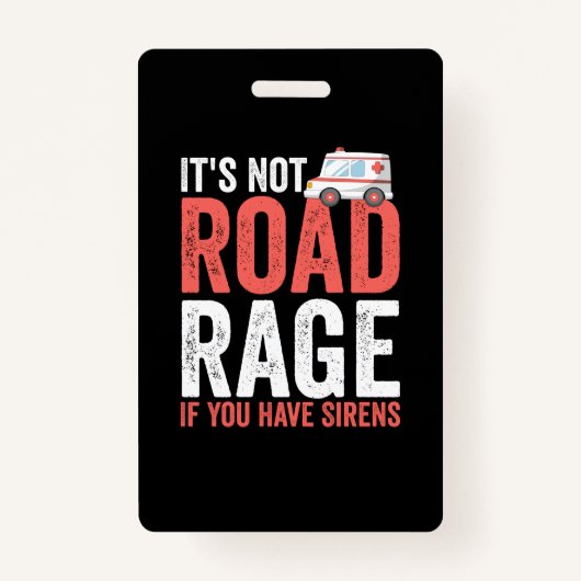 Its Not Road Rage If You Have Sirens Badge (Voorkant)