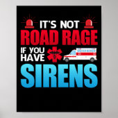It's Not Road Rage Sirens EMT EMS Paramedic Poster (Voorkant)