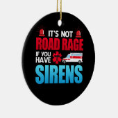 It's Not Road Rage Sirens EMT Paramedic Keramisch Ornament (Rechts)