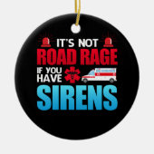 It's Not Road Rage Sirens EMT Paramedic Keramisch Ornament (Voorkant)