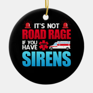 It's Not Road Rage Sirens EMT Paramedic Keramisch Ornament