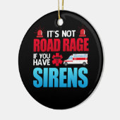 It's Not Road Rage Sirens EMT Paramedic Keramisch Ornament (Links)