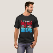 It's Not Road Rage Sirens EMT Paramedic T-shirt (Voorkant volledig)