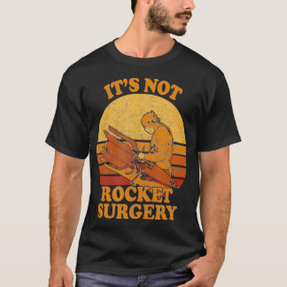 Its Not Rocket Surgery  Retro Surgeon Rocket T-shirt