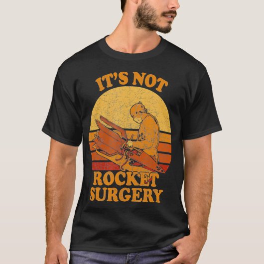Its Not Rocket Surgery  Retro Surgeon Rocket T-shirt (Voorkant)