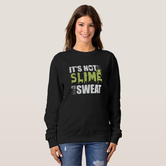 It's Not Slime It's Sweat Is The Best  For Runner Trui (Voorkant volledig)