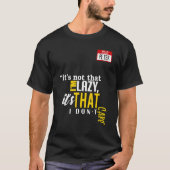 It's not that I'm lazy it's that I don't care T-shirt (Voorkant)