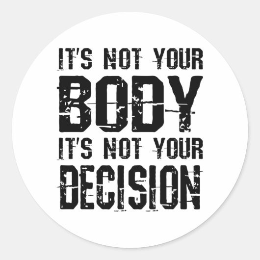 It's not your body, It's not your decision Ronde Sticker (Voorkant)