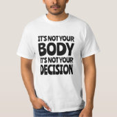It's not your body It's not your decision T-shirt (Voorkant)