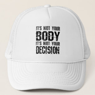 It's not your body, It's not your decision Trucker Pet