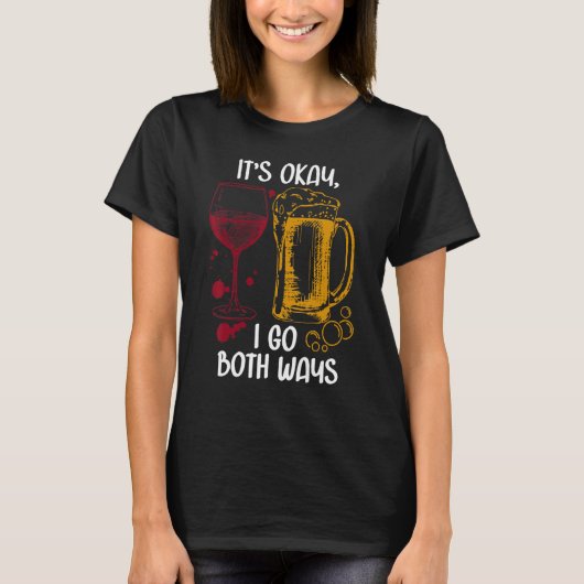 It's Ok I Go Both Ways Wine Beer Drinking Alcohol T-shirt (Voorkant)