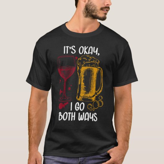 It's Ok I Go Both Ways Wine Beer Drinking Alcohol T-shirt (Voorkant)