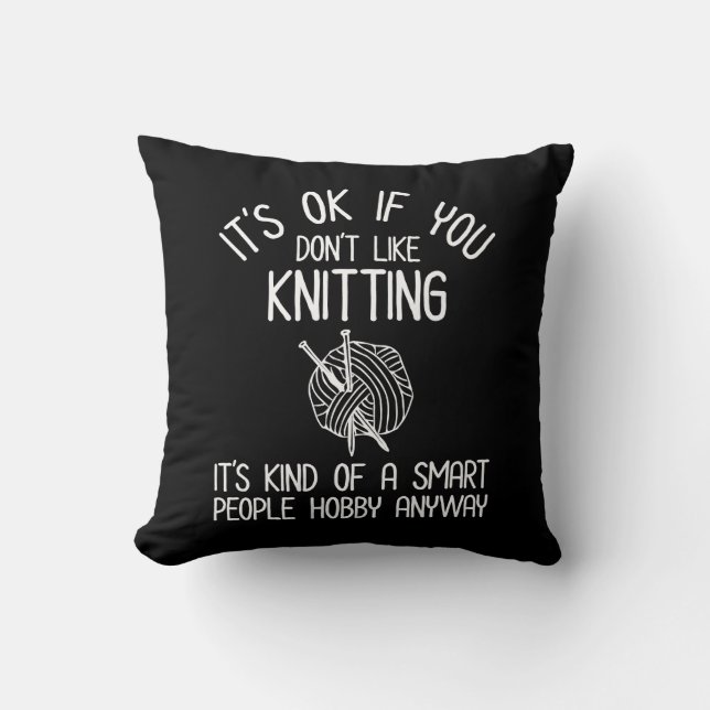 It's OK If You Don't Like Knitting Kussen (Voorkant)