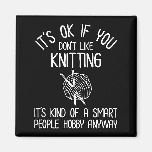 It's OK If You Don't Like Knitting Magneet (Voorkant)