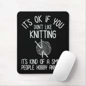 It's OK If You Don't Like Knitting Muismat (Met muis)