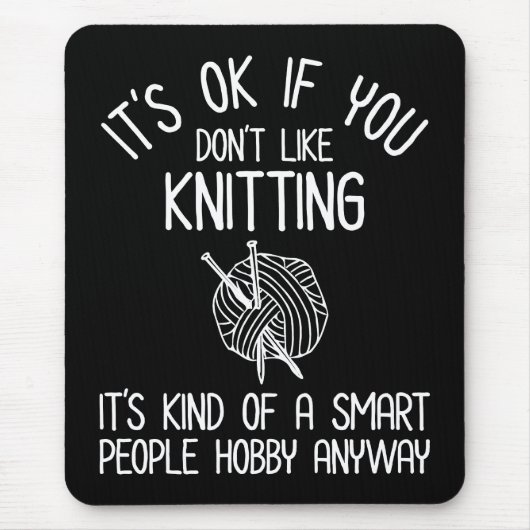 It's OK If You Don't Like Knitting Muismat (Voorkant)