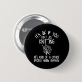 It's OK If You Don't Like Knitting Ronde Button 5,7 Cm (Voorkant /achterkant)