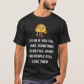 Its ok if you fall apart sometimes tacos fall apar t-shirt (Voorkant)