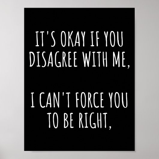 It's Okay If You Disagree With Me I Can't Force Yo Poster (Voorkant)
