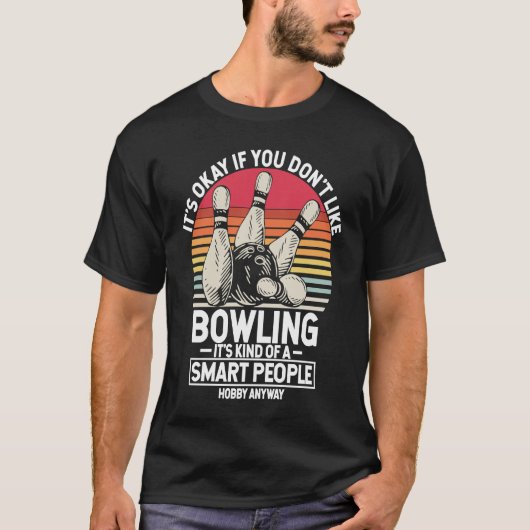 It's Okay If You Don't Like Bowling It's Smart Hob T-shirt (Voorkant)
