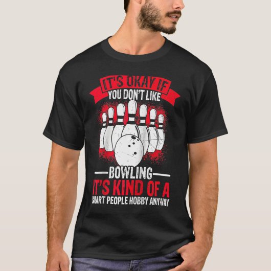 It's Okay If You Don't Like Bowling It's Smart Hob T-shirt (Voorkant)