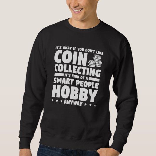 It's Okay If You Don't Like Coin Collecting Collec Trui (Voorkant)