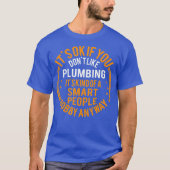 Its Okay If You Dont Like Plumbing Funny Plumber T-shirt (Voorkant)