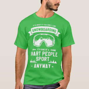 It's Okay If You Don't Like Snowboarding Snowboard T-shirt