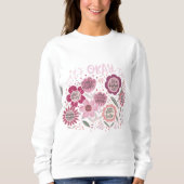 It's Okay To Boho Floral Sweatshirt (Voorkant)