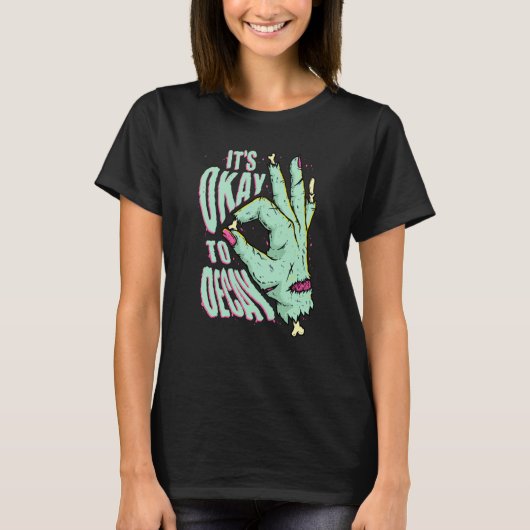 It's Okay To Decay Zombie Hand Halloween Trick or  T-shirt (Voorkant)