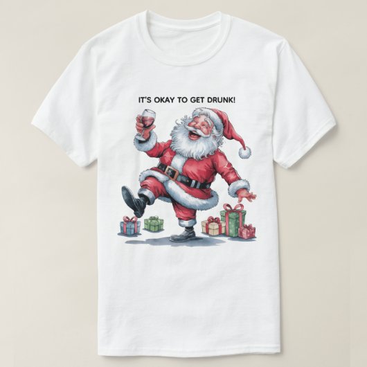 It's Okay To Get Drunk™ T-Shirt (Design voorkant)
