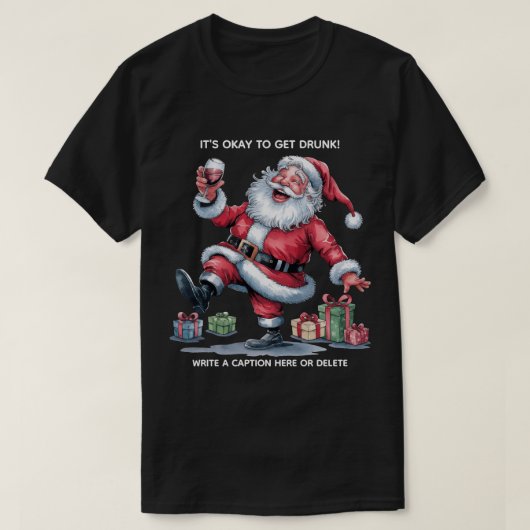It's Okay To Get Drunk™ T-Shirt (Design voorkant)