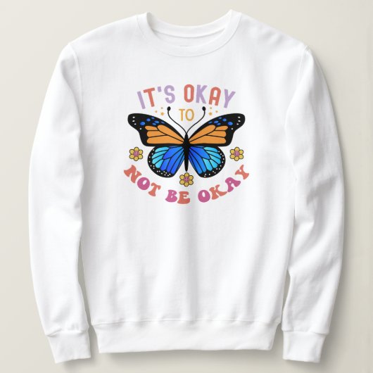 "It's Okay To Not Be Okay" Butterfly Trui (Design voorkant)