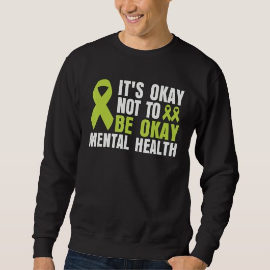 It's Okay To Not Be Okay Mental Health awareness Trui (Voorkant)