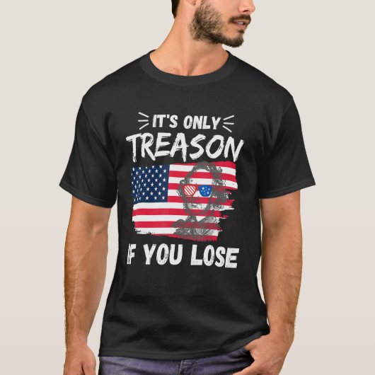 Its Only Treason if you Lose George Washington Ame T-shirt (Voorkant)