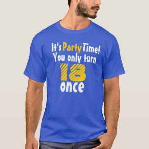 It's party time you only turn 18 once t-shirt
