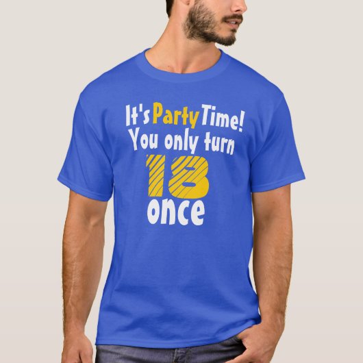 It's party time you only turn 18 once t-shirt (Voorkant)