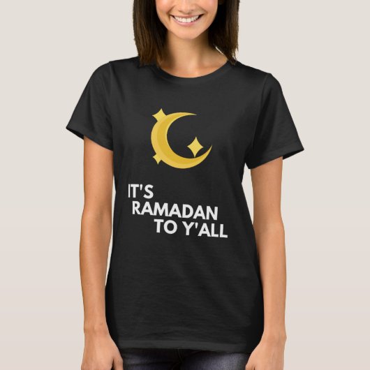 It's Ramadan to Y'all Ramadan Kareem T-shirt (Voorkant)