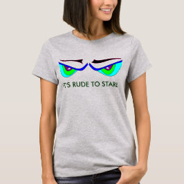 IT'S RUDE TO STARE MONSTER EYES t-shirt