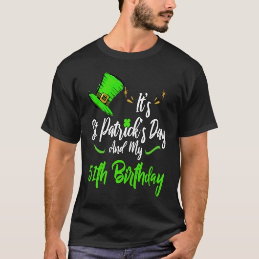 It's Saint Patricks Day And It's My 51st Birthday  T-shirt (Voorkant)