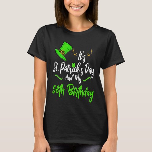 It's Saint Patricks Day And It's My 58th Birthday  T-shirt (Voorkant)