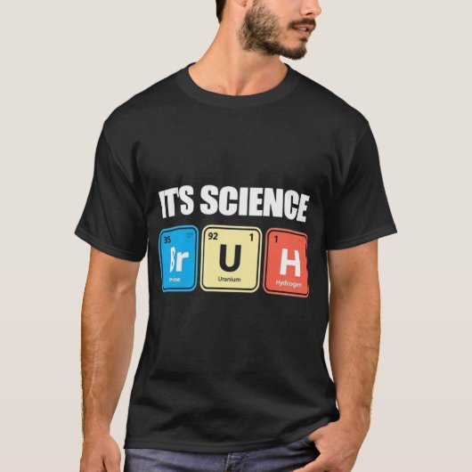 It's Science Bruh - Funny Chemistry Periodic Table T-shirt (Voorkant)