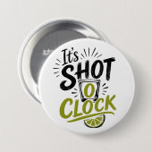 It's "Shot O'clock" typography fun shot glass. Ronde Button 7,6 Cm (Voorkant /achterkant)