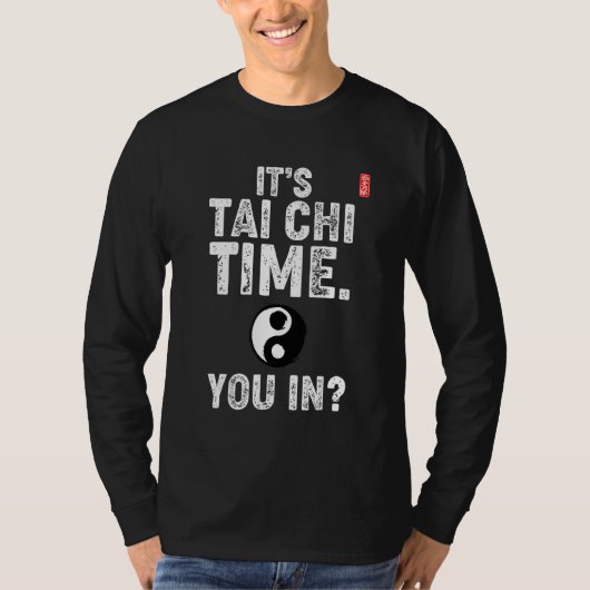 It's Tai Chi Time. You In! Tai Chi Beginners Sloga T-shirt (Voorkant)