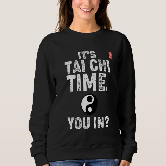 It's Tai Chi Time. You In! Tai Chi Beginners Sloga Trui (Voorkant)