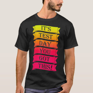 Its Test Day You Got This Funny Testing Day Teache T-shirt
