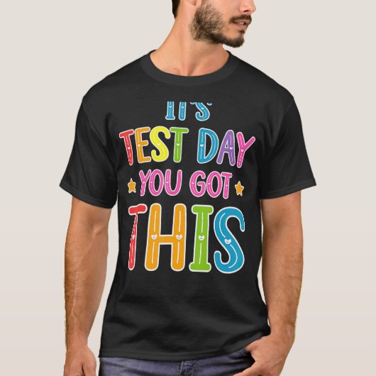 It's Test Day You Got This Teacher Testing Day Men T-shirt (Voorkant)