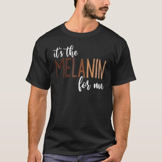It's The Melanin For Me Black Melanated Women Hist T-shirt (Voorkant)