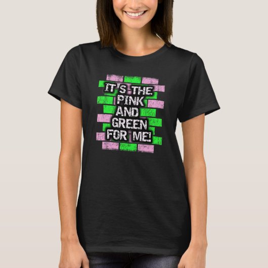 It's The Pink and Green For Me HBCU T-shirt (Voorkant)